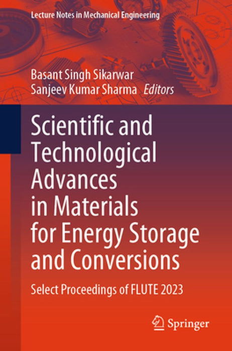 Scientific and Technological Advances in Materials for Energy Storage and Conversions: Select Proceedings of Flute 2023 by Basant Singh Sikarwar