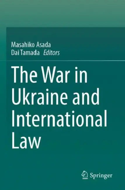 The War in Ukraine and International Law by Masahiko Asada
