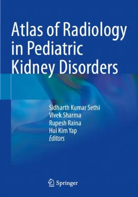 Atlas of Radiology in Pediatric Kidney Disorders by Sidharth Kumar Sethi