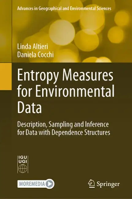 Entropy Measures for Environmental Data: Description, Sampling and Inference for Data with Dependence Structures by Linda Altieri