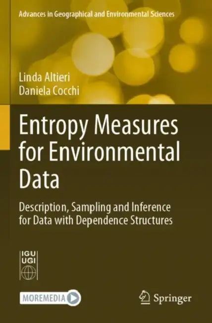 Entropy Measures for Environmental Data: Description, Sampling and Inference for Data with Dependence Structures by Linda Altieri