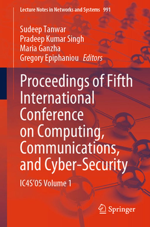 Proceedings of Fifth International Conference on Computing, Communications, and Cyber-Security: Ic4s'05 Volume 1 by Sudeep Tanwar
