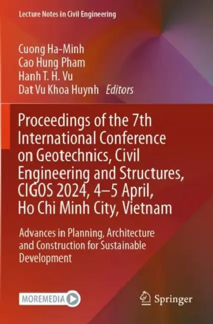 Proceedings of the 7th International Conference on Geotechnics, Civil Engineering and Structures, CIGOS 2024, 4-5 April, Ho Chi Minh City, Vietnam: Advances in Planning, Architecture and Construction for Sustainable Development by Cao Hung Pham