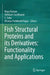 Fish Structural Proteins and its Derivatives: Functionality and Applications by Maya Raman