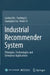 Industrial Recommender System: Principles, Technologies and Enterprise Applications by Lantao Hu
