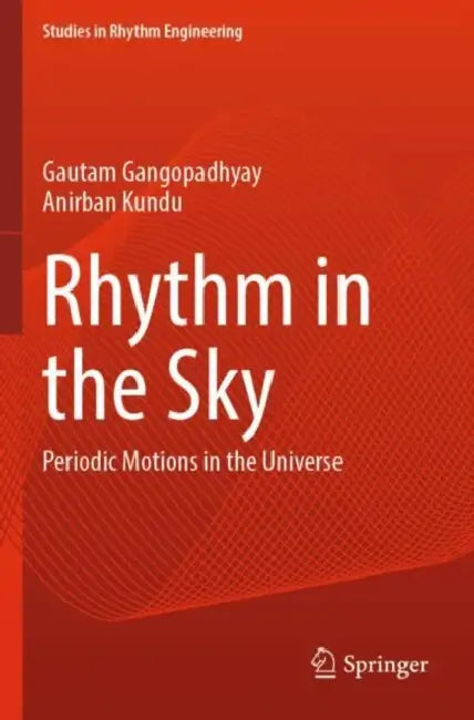 Rhythm in the Sky: Periodic Motions in the Universe by Gautam Gangopadhyay