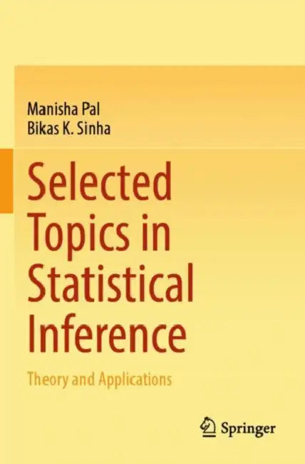 Selected Topics in Statistical Inference: Theory and Applications by Manisha Pal