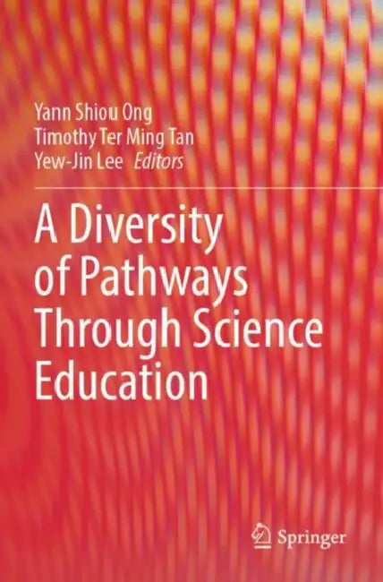 A Diversity of Pathways Through Science Education by Yann Shiou Ong