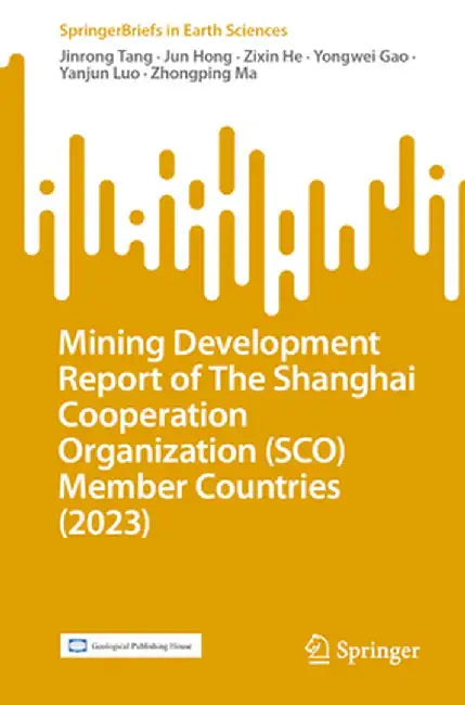 Mining Development Report of the Shanghai Cooperation Organization (Sco) Member Countries (2023) by Jinrong Tang