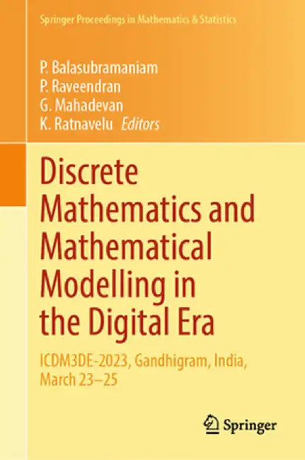 Discrete Mathematics and Mathematical Modelling in the Digital Era: Icdm3de-2023, Gandhigram, India, March 23-25 by P. Balasubramaniam