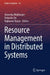 Resource Management in Distributed Systems by Anwesha Mukherjee