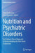 Nutrition and Psychiatric Disorders: An Evidence-Based Approach to Understanding the Diet-Brain Connection by Wael Mohamed