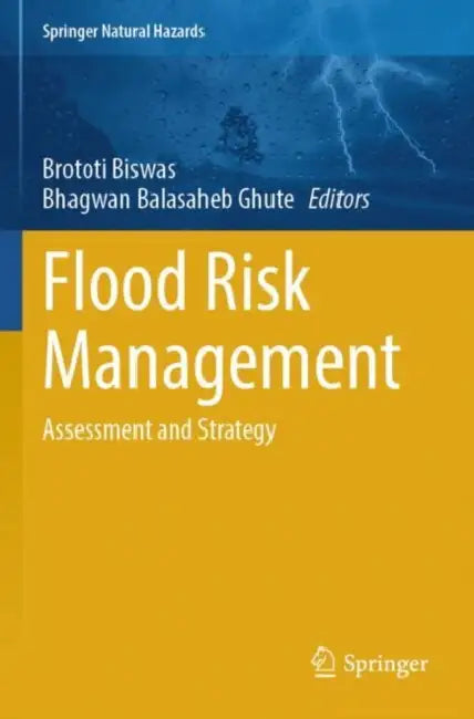 Flood Risk Management: Assessment and Strategy by Brototi Biswas