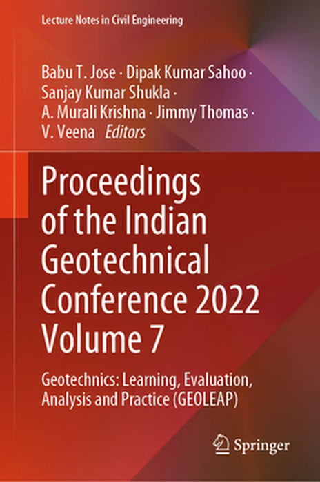 Proceedings of the Indian Geotechnical Conference 2022 Volume 7: Geotechnics: Learning, Evaluation, Analysis and Practice (Geoleap) by Babu T. Jose