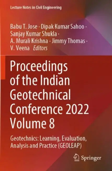 Proceedings of the Indian Geotechnical Conference 2022: Geotechnics: Learning, Evaluation, Analysis and Practice (Geoleap) by Babu T. Jose