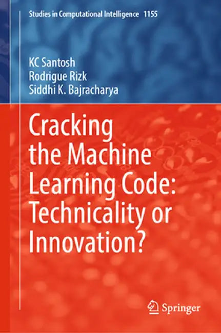 Cracking the Machine Learning Code: Technicality or Innovation? by Kc Santosh