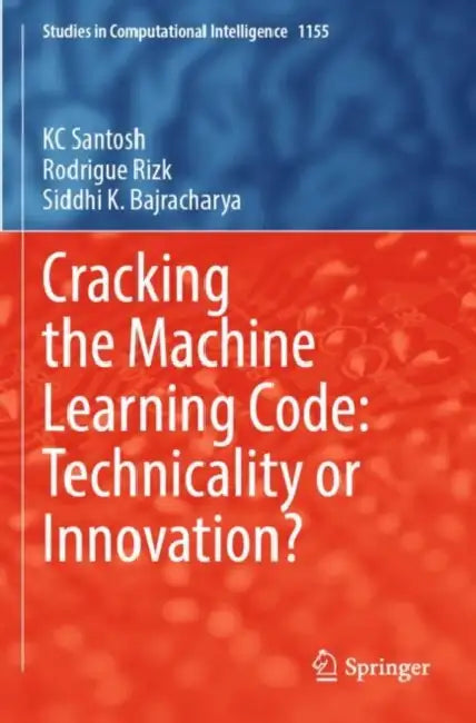 Cracking the Machine Learning Code: Technicality or Innovation by Kc Santosh