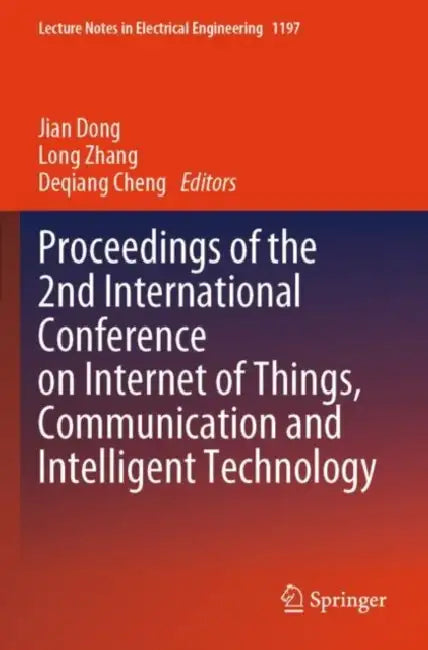 Proceedings of the 2nd International Conference on Internet of Things, Communication and Intelligent Technology by Jian Dong