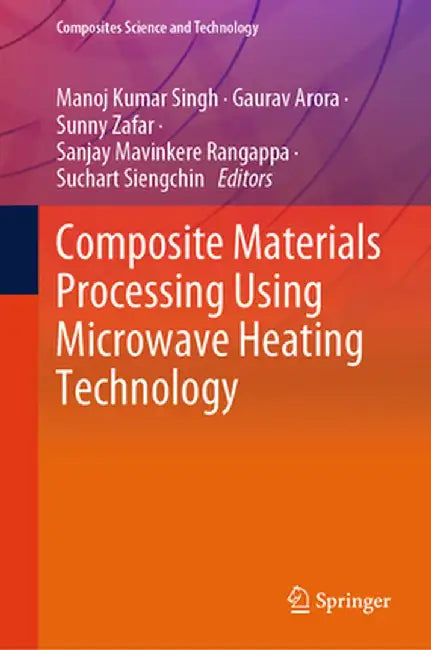Composite Materials Processing Using Microwave Heating Technology by Manoj Kumar Singh