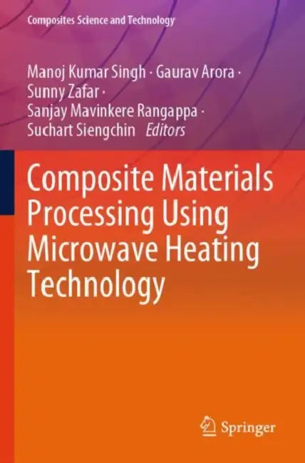 Composite Materials Processing Using Microwave Heating Technology by Manoj Kumar Singh