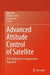 Advanced Attitude Control of Satellite: A Modeling Error Compensation Approach by Bing Xiao