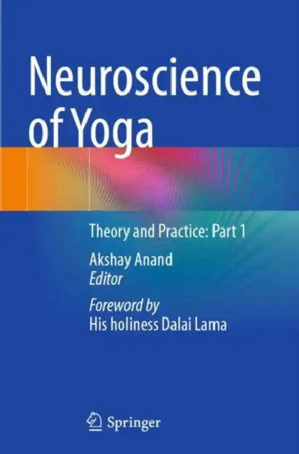 Neuroscience of Yoga: Theory and Practice: Part 1 by Akshay Anand