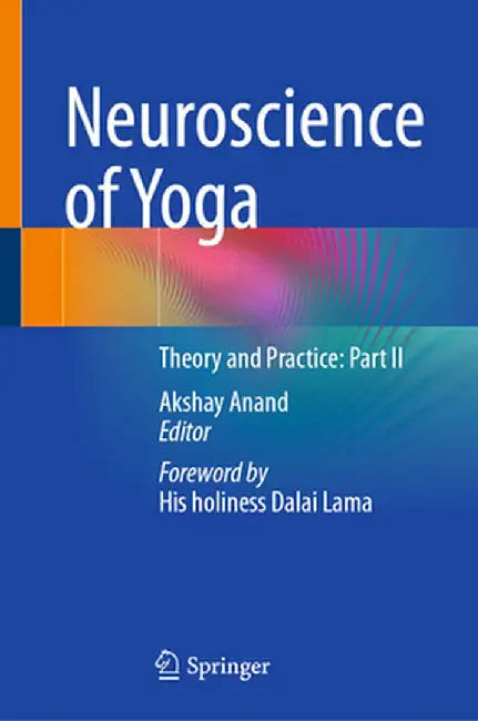 Neuroscience of Yoga: Theory and Practice: Part II by Akshay Anand