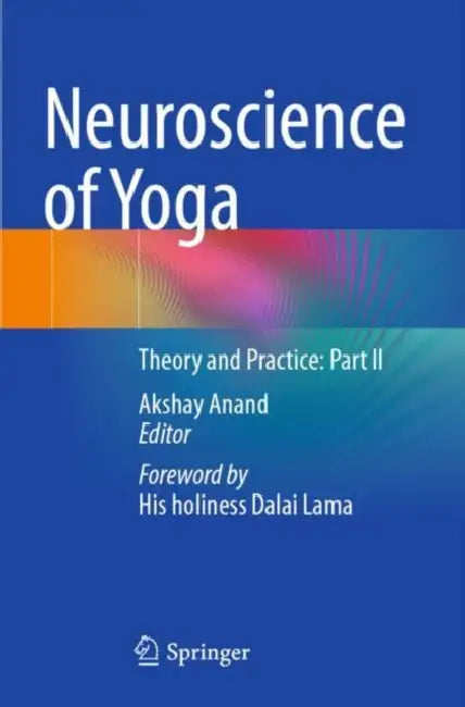 Neuroscience of Yoga: Theory and Practice: Part II by Akshay Anand
