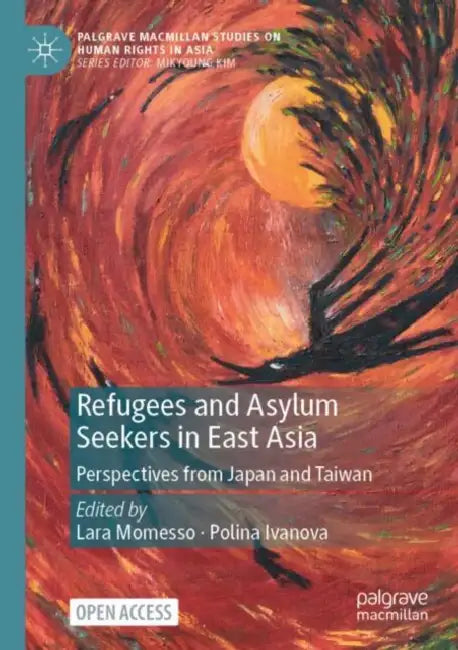 Refugees and Asylum Seekers in East Asia: Perspectives from Japan and Taiwan by Lara Momesso