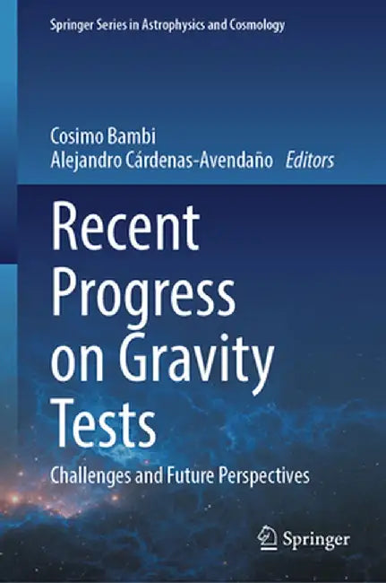 Recent Progress on Gravity Tests: Challenges and Future Perspectives by Cosimo Bambi