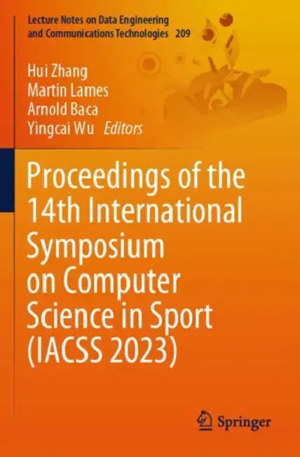 Proceedings of the 14th International Symposium on Computer Science in Sport (IACSS 2023) by Hui Zhang