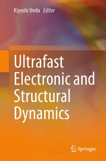Ultrafast Electronic and Structural Dynamics by Kiyoshi Ueda