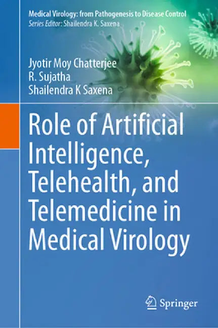 Role of Artificial Intelligence, Telehealth, and Telemedicine in Medical Virology by Jyotir Moy Chatterjee