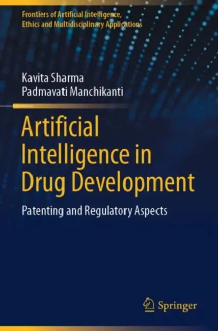 Artificial Intelligence in Drug Development: Patenting and Regulatory Aspects by Kavita Sharma