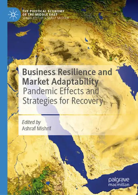 Business Resilience and Market Adaptability: Pandemic Effects and Strategies for Recovery by Ashraf Mishrif