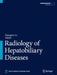 Radiology of Hepatobiliary Diseases by Hongjun Li