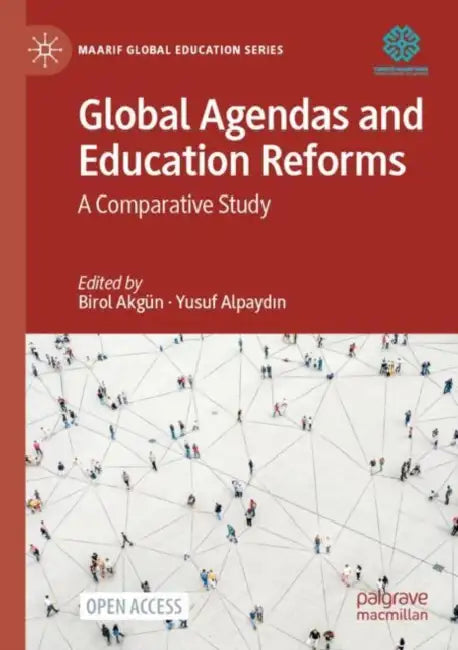 Global Agendas and Education Reforms: A Comparative Study by Birol Akgün