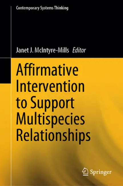 Affirmative Intervention to Support Multispecies Relationships by Janet J. McIntyre-Mills