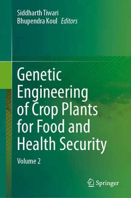 Genetic Engineering of Crop Plants for Food and Health Security: Volume 2 by Siddharth Tiwari