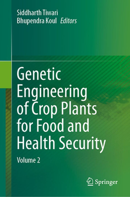 Genetic Engineering of Crop Plants for Food and Health Security: Volume 2 by Siddharth Tiwari