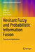 Hesitant Fuzzy and Probabilistic Information Fusion: Theory and Applications by Zhan Xu Zeshui Zhang Shen Su