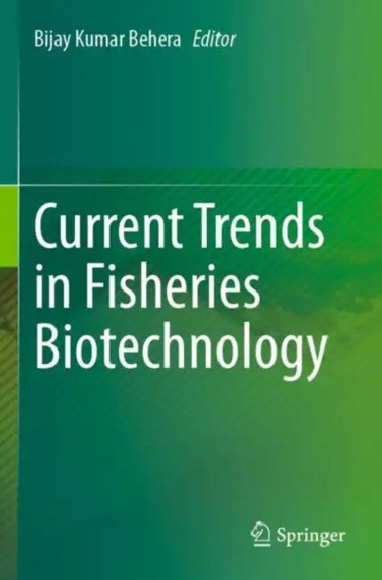 Current Trends in Fisheries Biotechnology by Bijay Kumar Behera