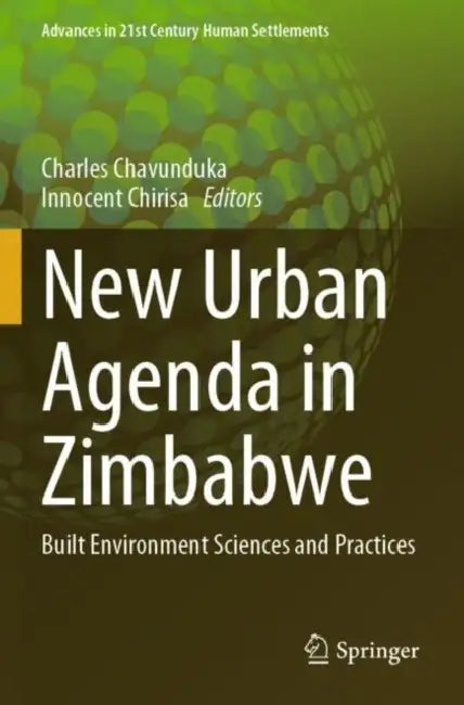 New Urban Agenda in Zimbabwe: Built Environment Sciences and Practices by Charles Chavunduka