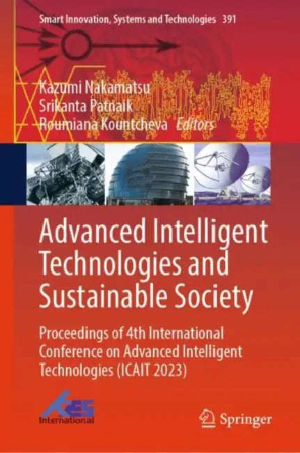Advanced Intelligent Technologies and Sustainable: Proceedings of 4th International Conference on Advanced Intelligent Technologies (ICAIT 2023) by Kazumi Nakamatsu