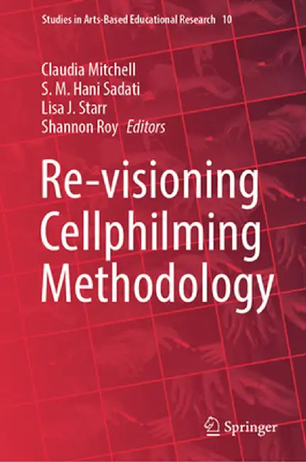 Re-Visioning Cellphilming Methodology by Claudia Mitchell
