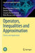 Operators, Inequalities and Approximation