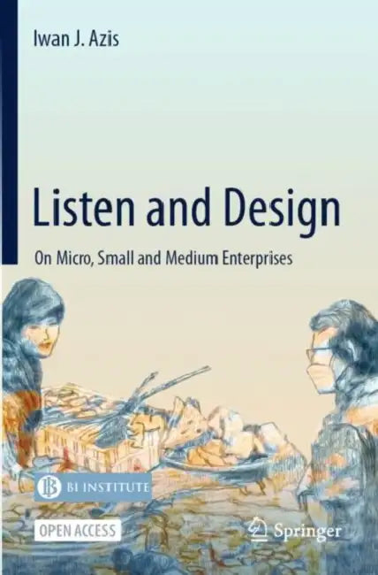 Listen and Design: On Micro, Small and Medium Enterprises by Iwan J. Azis