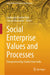 Social Enterprise Values and Processes: Entrepreneurship Studies from India by Edakkandi Meethal Reji