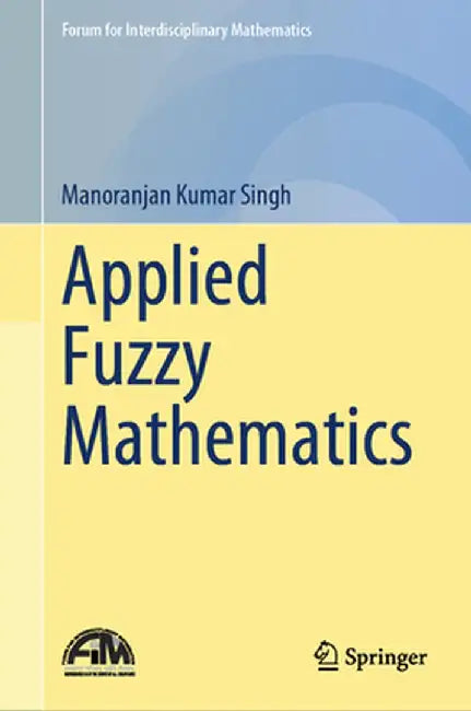 Applied Fuzzy Mathematics by Manoranjan Kumar Singh