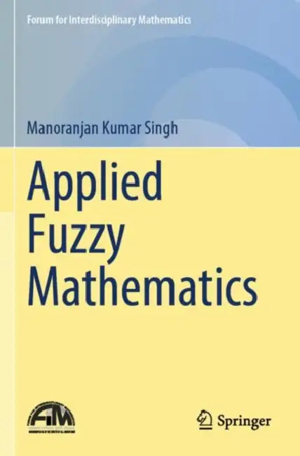 Applied Fuzzy Mathematics by Manoranjan Kumar Singh